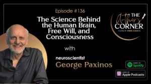 The Science Behind the Human Brain, Free Will, and Consciousness with George Paxinos