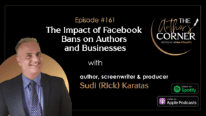 The Impact of Facebook Bans on Authors and Businesses with Sudi (Rick) Karatas